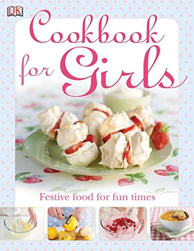 Book Cover The Cookbook for Girls: Festive Food for Fun Times