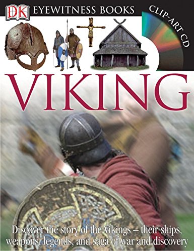 Book Cover DK Eyewitness Books: Viking: Discover the Story of the Vikings Their Ships, Weapons, Legends, and Saga of War