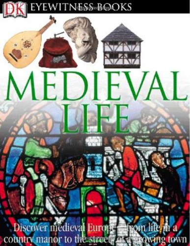 Book Cover Medieval Life (DK Eyewitness Books)