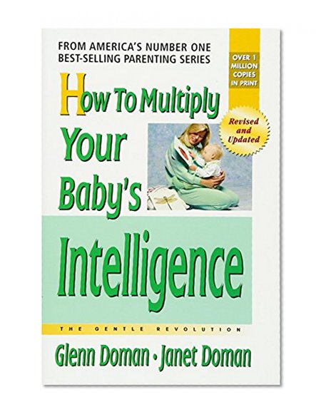Book Cover How to Multiply Your Baby's Intelligence (The Gentle Revolution Series)