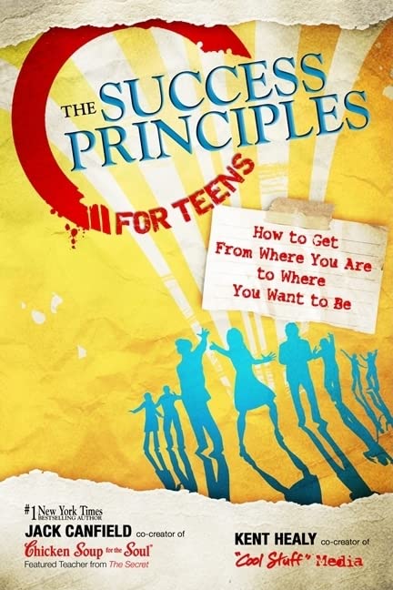 Book Cover The Success Principles for Teens: How to Get From Where You Are to Where You Want to Be