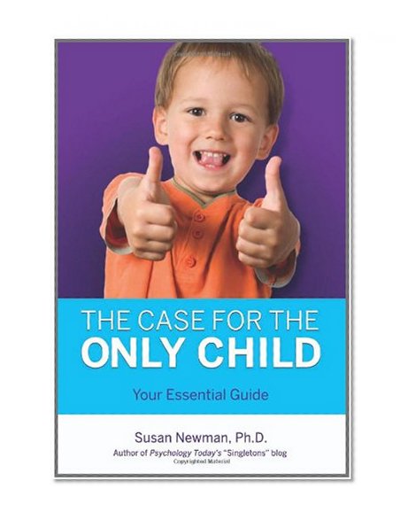 Book Cover The Case for the Only Child: Your Essential Guide