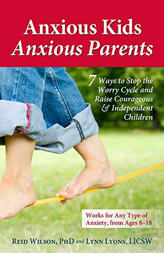 Book Cover Anxious Kids, Anxious Parents: 7 Ways to Stop the Worry Cycle and Raise Courageous and Independent Children