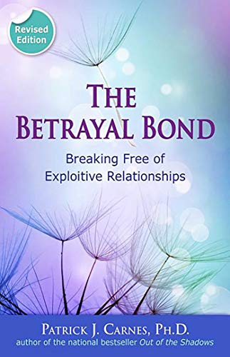Book Cover Betrayal Bond, Revised: Breaking Free of Exploitive Relationships