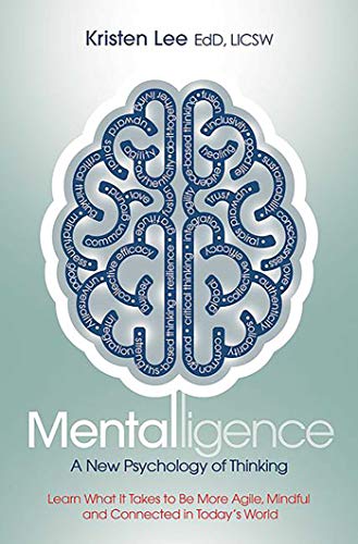 Book Cover Mentalligence: A New Psychology of Thinking--Learn What It Takes to be More Agile, Mindful, and Connected in Today's World