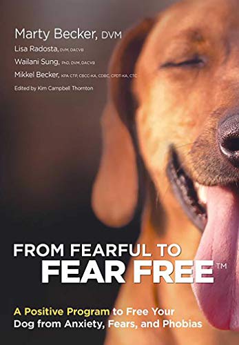 Book Cover From Fearful to Fear Free: A Positive Program to Free Your Dog from Anxiety, Fears, and Phobias