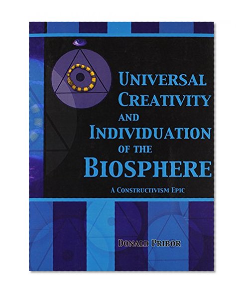 UNIVERSAL CREATIVITY AND INDIVIDUATION OF THE BIOSPHERE: A CONSTRUCTIVISM EPIC