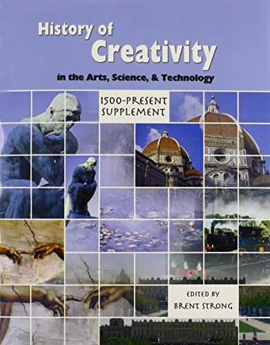 The History of Creativity: In the Arts, Science, and Technology: 1500-Present Supplement