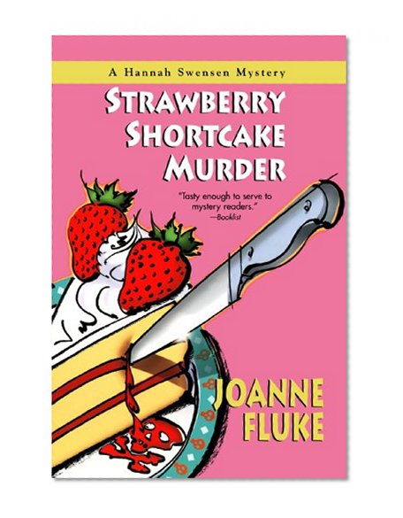 Strawberry Shortcake Murder: A Hannah Swensen Mystery