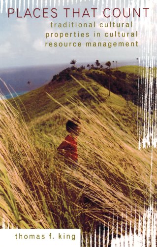 Places That Count: Traditional Cultural Properties in Cultural Resource Management (Heritage Resource Management Series)