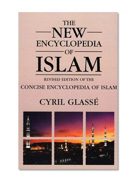 New Encyclopedia of Islam: A Revised Edition of the Concise Encyclopedia of Islam