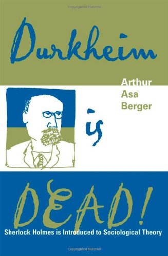 Durkheim is Dead!: Sherlock Holmes is Introduced to Social Theory