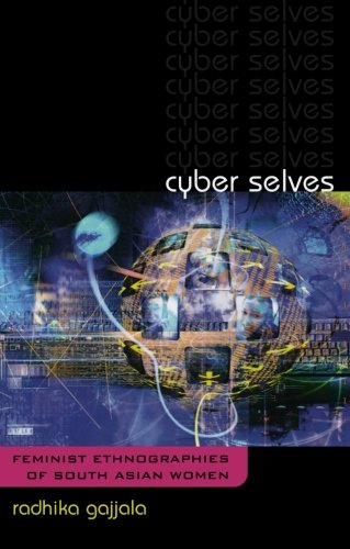 Cyber Selves: Feminist Ethnographies of South Asian Women