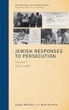 Jewish Responses to Persecution: 1933-1938 (Documenting Life and Destruction: Holocaust Sources in Context)
