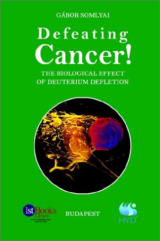 Book Cover Defeating Cancer!: The Biological Effect of Deuterium Depletion