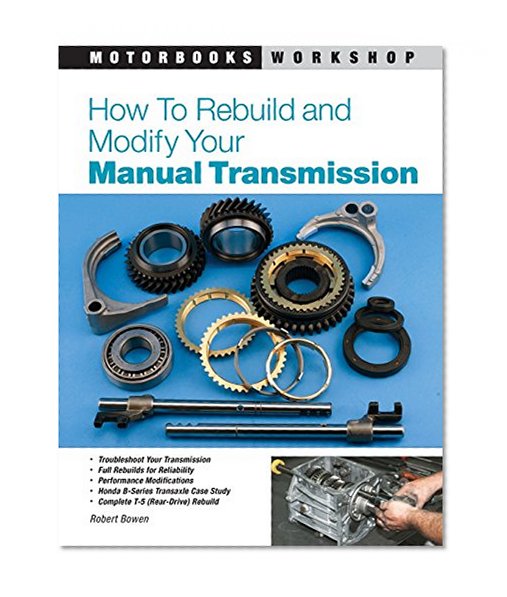 Book Cover How to Rebuild and Modify Your Manual Transmission (Motorbooks Workshop)