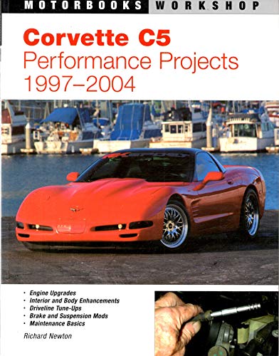 Corvette C5 Performance Projects: 1997-2004 (Motorbooks Workshop, Performance Projects)