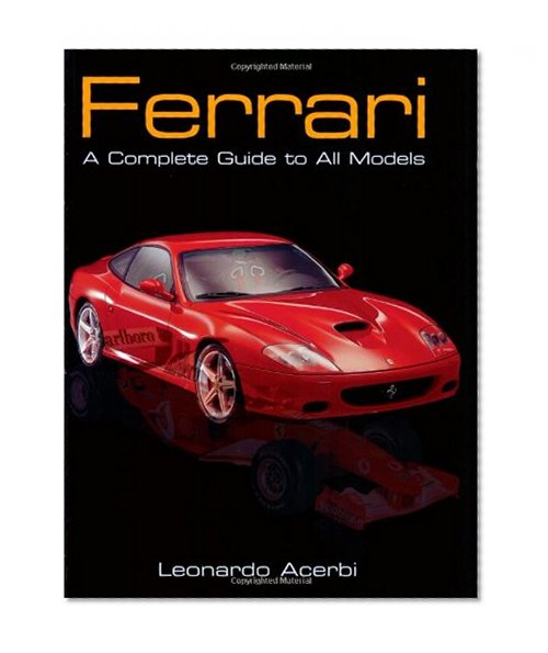 Ferrari: A Complete Guide to All Models