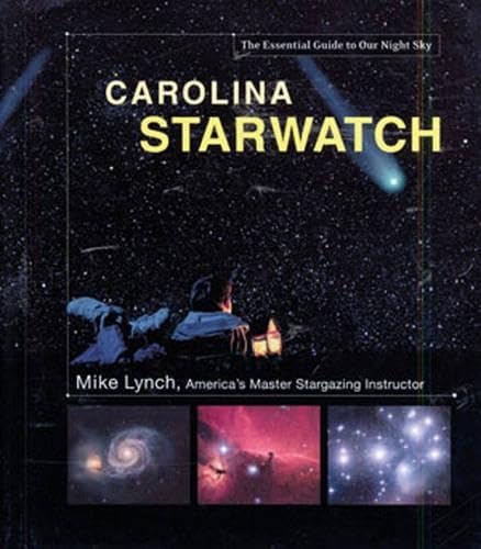 Carolina StarWatch: The Essential Guide to Our Night Sky