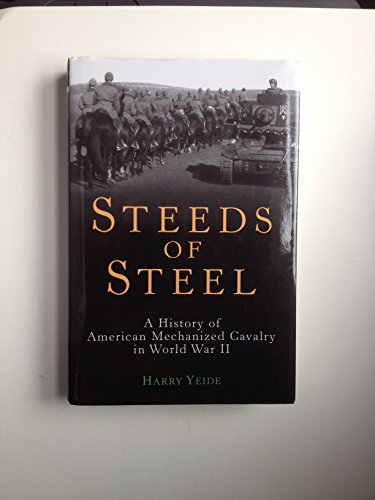 Steeds of Steel: A History of American Mechanized Cavalry in World War II