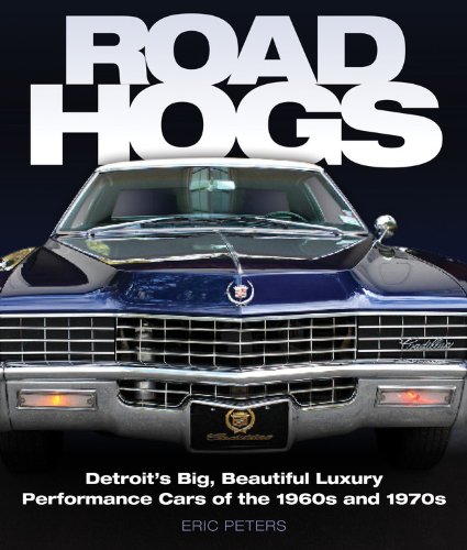 Road Hogs: Detroit's Big, Beautiful Luxury Performance Cars of the 1960s and 1970s