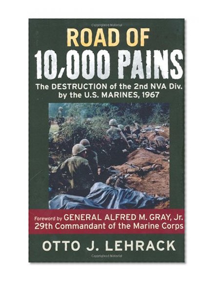 Road of 10,000 Pains: The Destruction of the 2nd NVA Division by the U.S. Marines, 1967