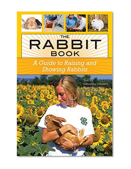 The Rabbit Book: A Guide to Raising and Showing Rabbits