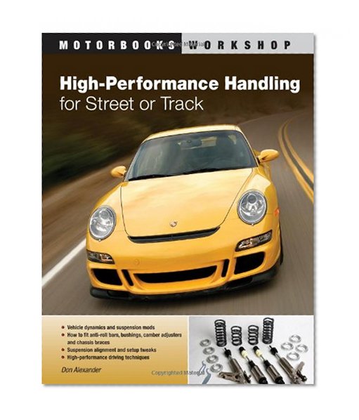 High-Performance Handling for Street or Track: Vehicle dynamics, suspension mods & setup - Anti-roll bars, camber adjust (Motorbooks Workshop)