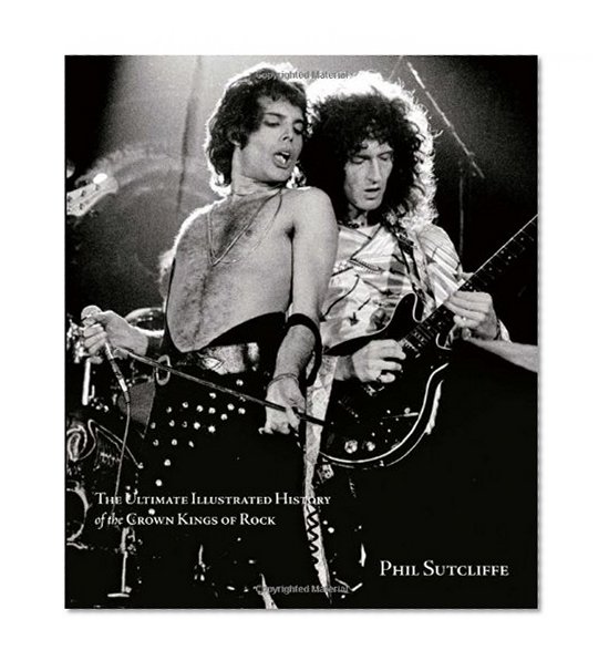 Queen: The Ultimate Illustrated History of the Crown Kings of Rock