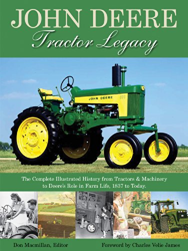 John Deere Tractor Legacy: The Complete Illustrated History from Tractors and Machinery to Deere's Role in Farm Life, 1837 to Today