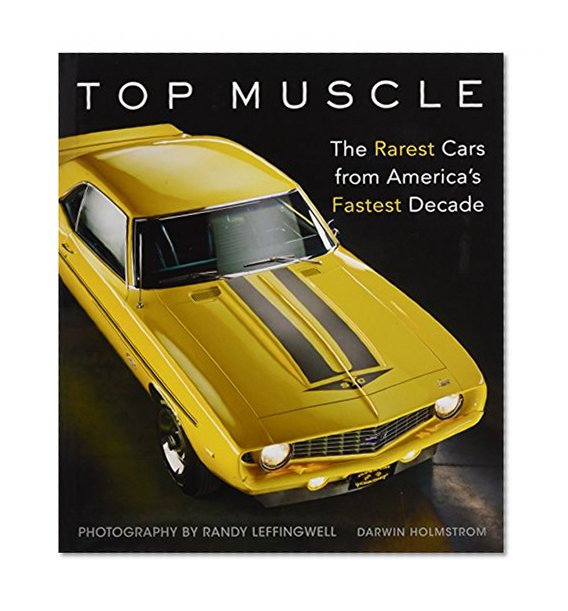 Top Muscle: The Rarest Cars from America's Fastest Decade