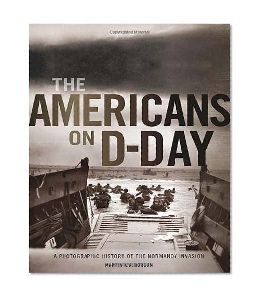 Book Cover The Americans on D-Day: A Photographic History of the Normandy Invasion
