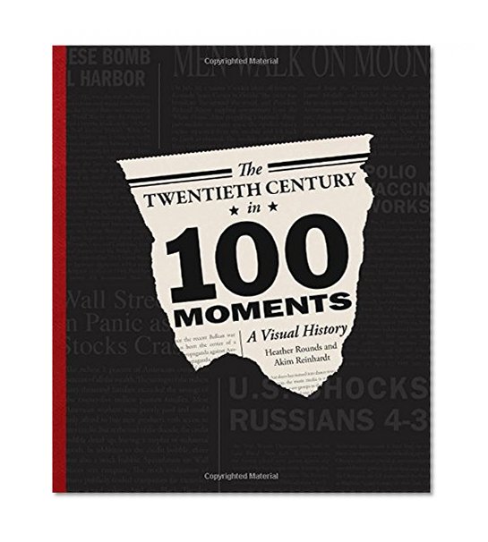 The Twentieth Century in 100 Moments: A Visual History