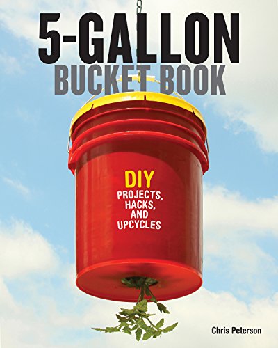 Book Cover 5-Gallon Bucket Book: DIY Projects, Hacks, and Upcycles