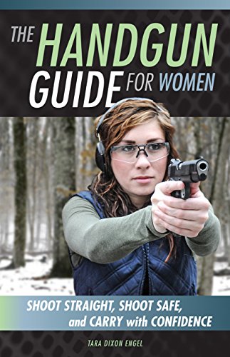 Book Cover The Handgun Guide for Women: Shoot Straight, Shoot Safe, and Carry with Confidence