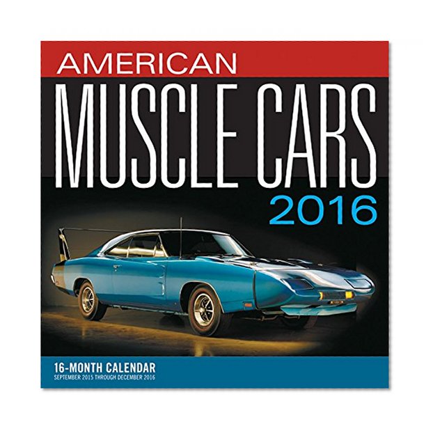 American Muscle Cars 2016: 16-Month Calendar September 2015 through December 2016