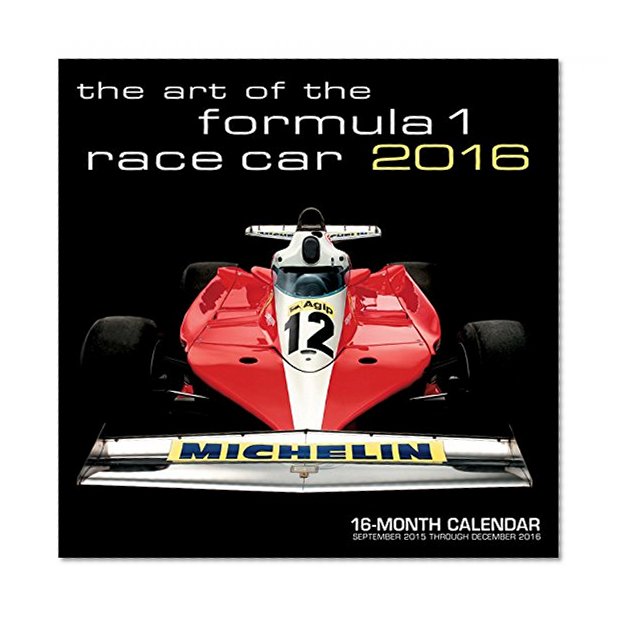 Art of the Formula 1 Race Car 2016: 16-Month Calendar September 2015 through December 2016