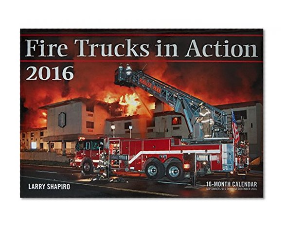 Fire Trucks in Action 2016: 16-Month Calendar September 2015 through December 2016