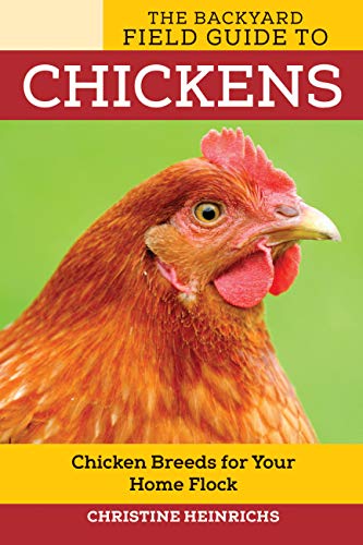 The Backyard Field Guide to Chickens: Chicken Breeds for Your Home Flock (Voyageur Field Guides)