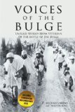 Voices of the Bulge: Untold Stories from Veterans of the Battle of the Bulge