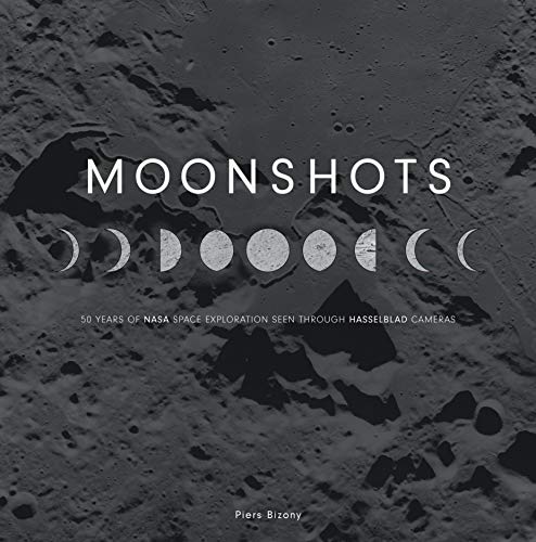 Book Cover Moonshots: 50 Years of NASA Space Exploration Seen through Hasselblad Cameras