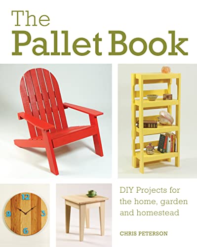 Book Cover The Pallet Book: DIY Projects for the Home, Garden, and Homestead