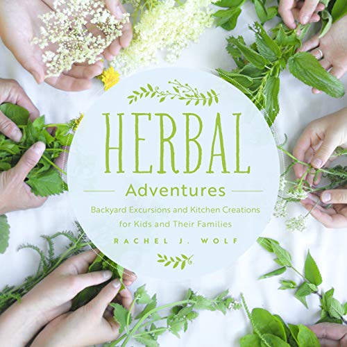 Book Cover Herbal Adventures: Backyard Excursions and Kitchen Creations for Kids and Their Families
