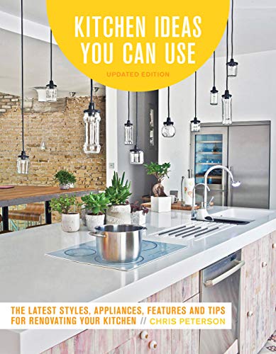 Book Cover Kitchen Ideas You Can Use, Updated Edition: The Latest Styles, Appliances, Features and Tips for Renovating Your Kitchen