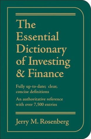 The Essential Dictionary of Investing and Finance: Fully Up-to-Date; Clear, Concise Definitions, An Authoritative Reference with Over 7,500 Entries