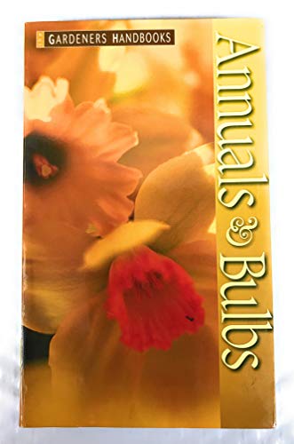 Annuals & Bulbs - Gardner's Handbooks