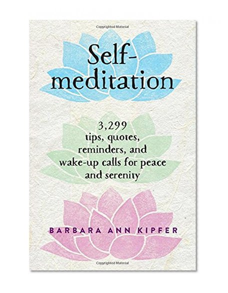 Book Cover Self-Meditation: 3,299 Tips, Quotes, Reminders, and Wake-Up Calls for Peace and Serenity