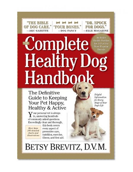 Book Cover The Complete Healthy Dog Handbook: The Definitive Guide to Keeping Your Pet Happy, Healthy & Active