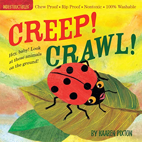 Book Cover Indestructibles Creep! Crawl!: Chew Proof Â· Rip Proof Â· Nontoxic Â· 100% Washable (Book for Babies, Newborn Books, Safe to Chew)