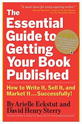 Book Cover The Essential Guide to Getting Your Book Published: How to Write It, Sell It, and Market It . . . Successfully